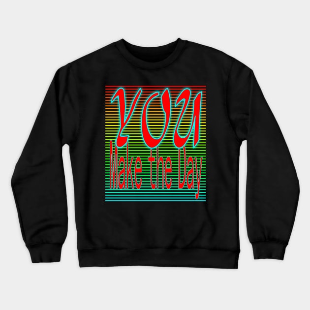 You, make the day Crewneck Sweatshirt by robelf